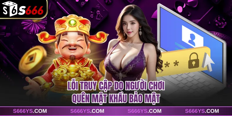 Lỗi truy cập do người chơi quên mật khẩu bảo mật