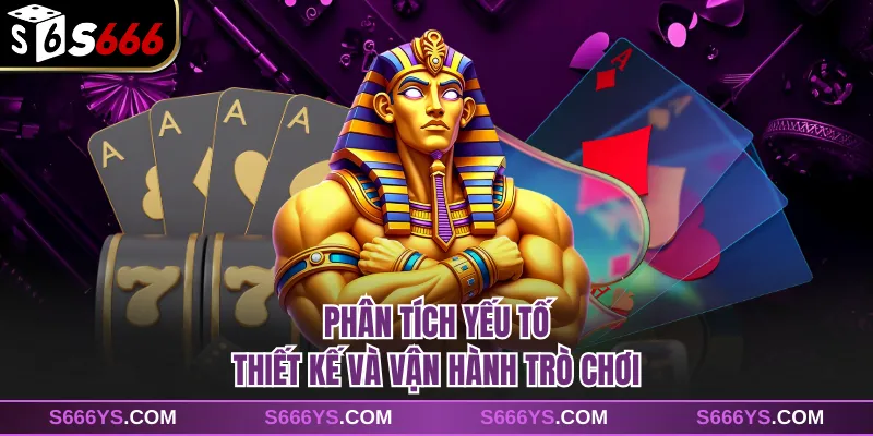 Phân tích yếu tố thiết kế và vận hành trò chơi