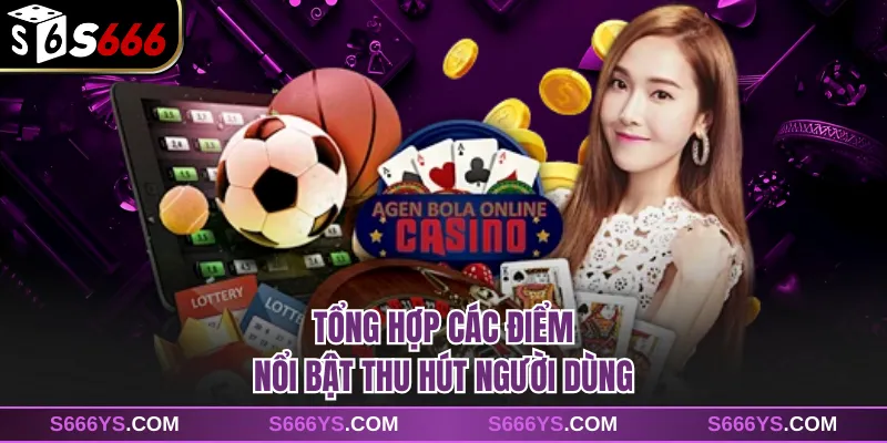 Tổng hợp các điểm nổi bật thu hút người dùng