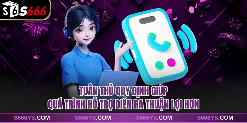 Tuân thủ quy định giúp quá trình hỗ trợ diễn ra thuận lợi hơn
